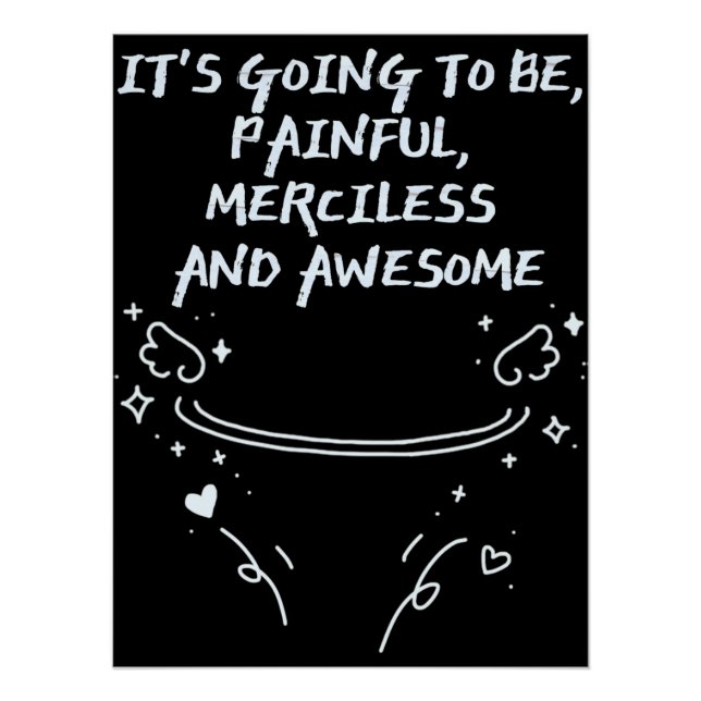 It`s Going To Be, Painful, Merciless and Awesome  Poster (Vorderseite)