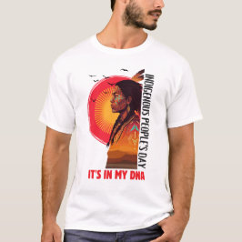 It’s In My DNA Indigenous People’s Day  T-Shirt