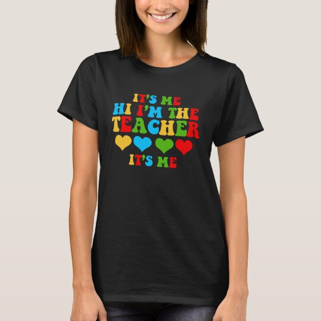 It s Me Hi I m The Teacher School T-Shirt (Vorderseite)