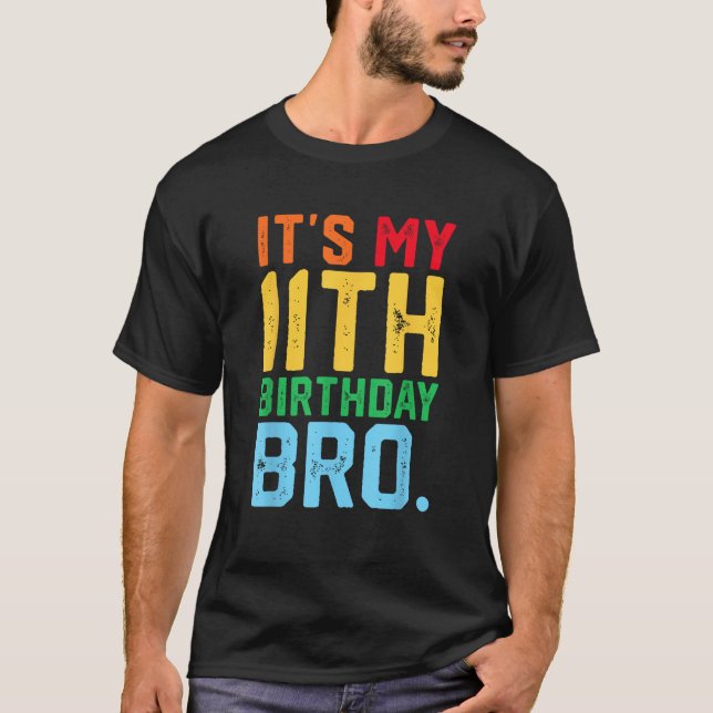 It s My 11th Birthday Bro Funny 11 Year Old Party  T-Shirt (Vorderseite)