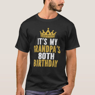 It s My Grandpa s 80th Birthday 80 Years Old Men  T-Shirt