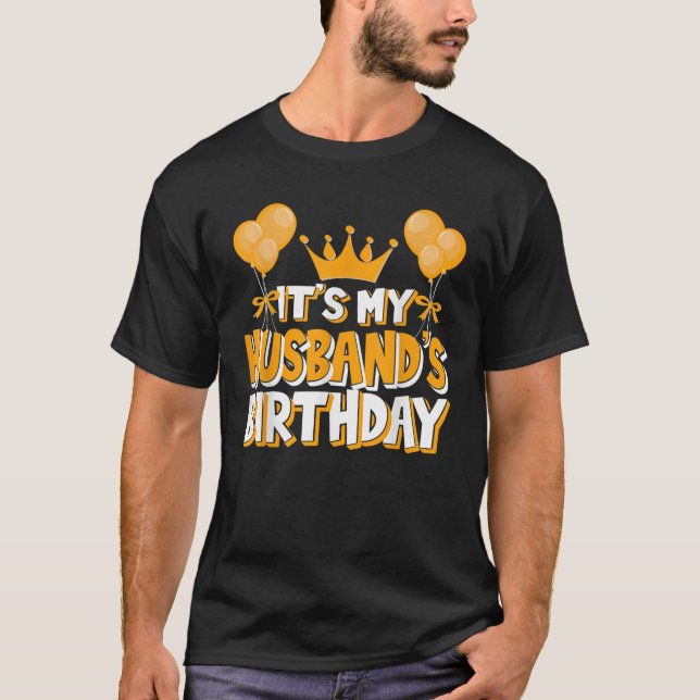 It s My Husband s Birthday Celebration Family Matc T-Shirt (Vorderseite)