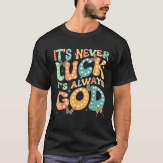 It s Never Luck It s Always God Groovy Butterfly C T-Shirt