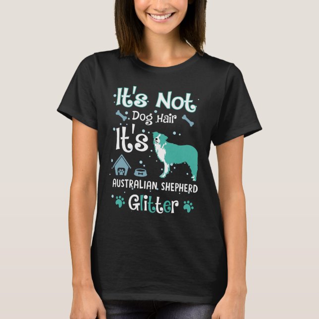 It_s Not Hair It_s Australian Shepherd Glitzer T-Shirt (Vorderseite)