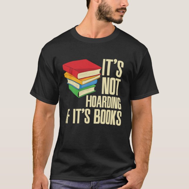It s Not Hoarding If It s Books T-Shirt (Vorderseite)