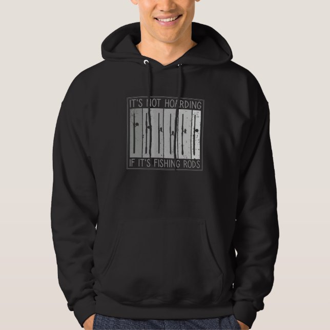 It s Not Hoarding If It s Fishing Rods Fishing Hoodie (Vorderseite)
