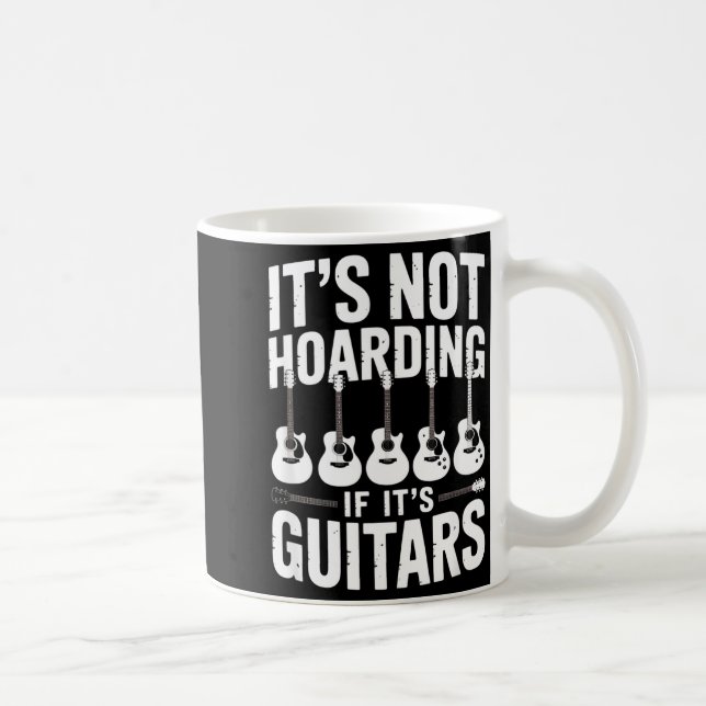 It’s Not Hoarding If It’s Guitars Funny Guitarist  Kaffeetasse (Rechts)