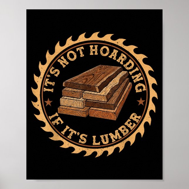 It’s Not Hoarding If It’s Lumber Funny Woodworking Poster (Vorne)
