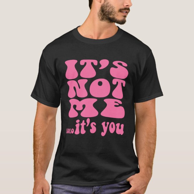 It s not me it s you  workout bestfriend T-Shirt (Vorderseite)