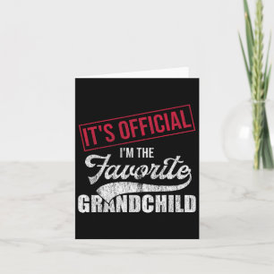 It&# s Offiziell I&# m the favorite grandchild r Karte
