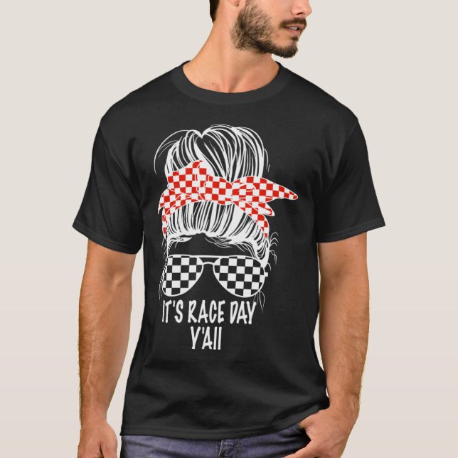 It s Race Day Y all Messy Bun Checkered Flag Racin T-Shirt (Vorderseite)