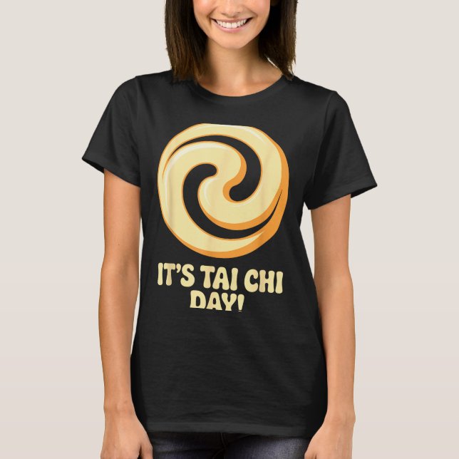It’s Tai Chi Day Martial Arts Wellness Meditation  T-Shirt (Vorderseite)