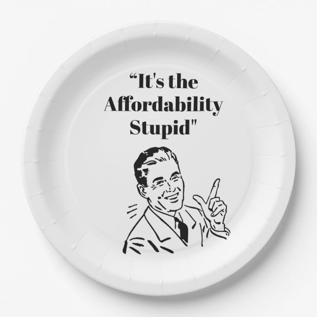 It’s the Affordability Stupid Pappteller (Vorderseite)