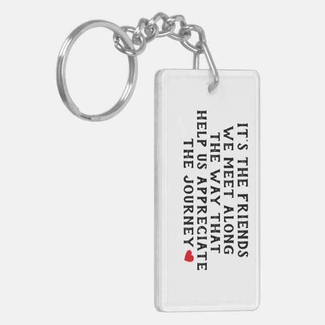 It’s the Friends We Meet Along the Way Schlüsselanhänger (Vorderseite links)