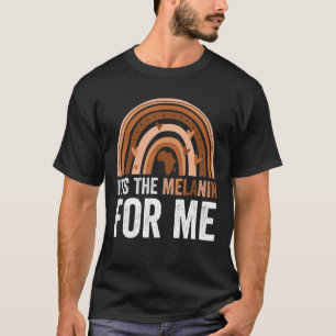 It S The Melanin For Me Melanated Rainbow Black Hi T-Shirt