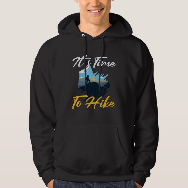 It s Time To Hike I Must Go Hiking Hiker  Hiker Ou Hoodie (Vorderseite)