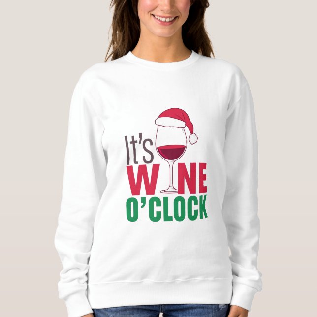 It’s Wine O’Clock Christmas  Sweatshirt (Vorderseite)