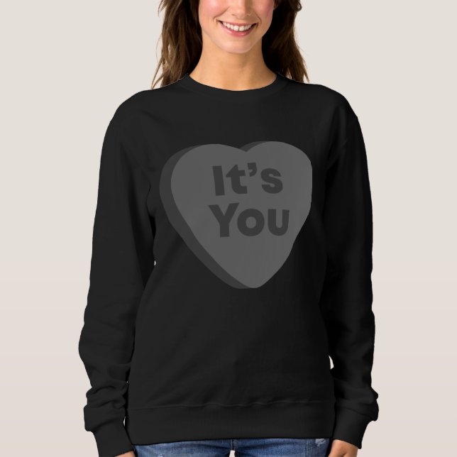 It s You  Anti Valentines Day Goth Emo Candy Heart Sweatshirt (Vorderseite)