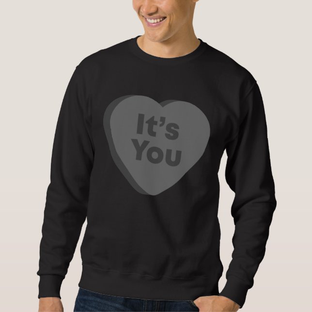 It s You  Anti Valentines Day Goth Emo Candy Heart Sweatshirt (Vorderseite)