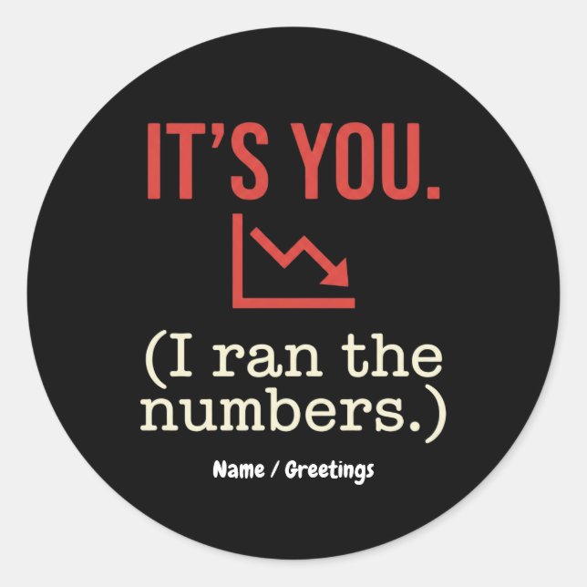  It’s you, I ran the numbers Funny Anti-Valentine  Runder Aufkleber (Vorderseite)