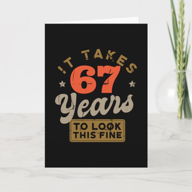 It takes 67 Years to look this fine Greeting Card Karte (Vorderseite)