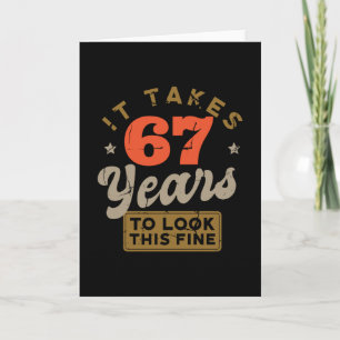 It takes 67 Years to look this fine Greeting Card Karte