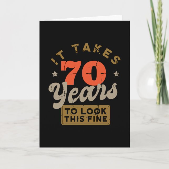 It takes 70 Years to look thisFolded Greeting Card Karte (Vorderseite)