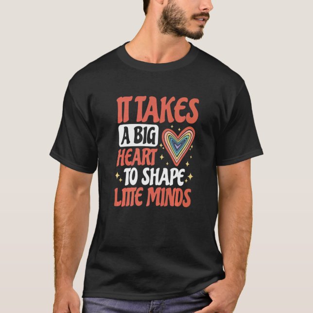 It Takes A Big Heart To Shape Litte Minds School T T-Shirt (Vorderseite)