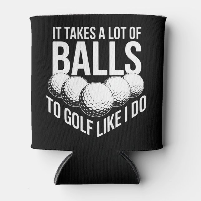 It Takes a Lot of Balls To Golf Like I Do Golfing Dosenkühler (Vorderseite)