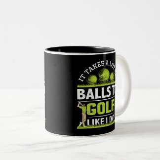 It takes a lot of balls to golf like I do Zweifarbige Tasse
