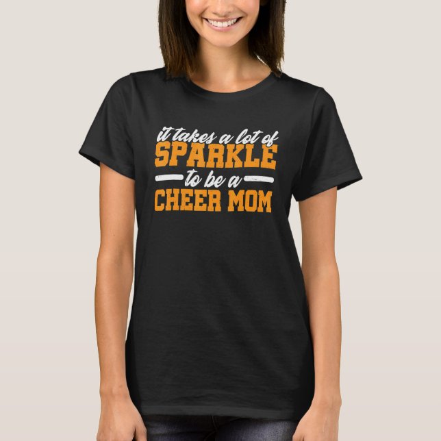 It Takes A Lot Of Sparkle To Be A Cheer Mom    T-Shirt (Vorderseite)