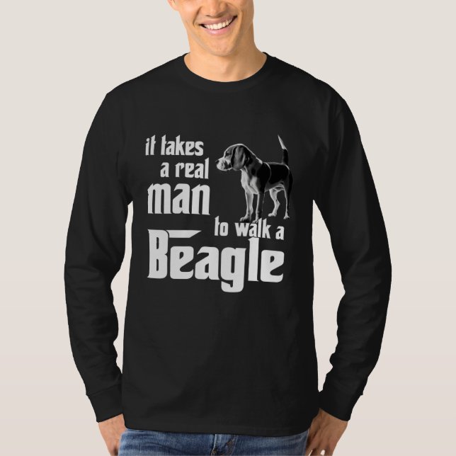 It takes a real man to walk a beagle T-Shirt (Vorderseite)