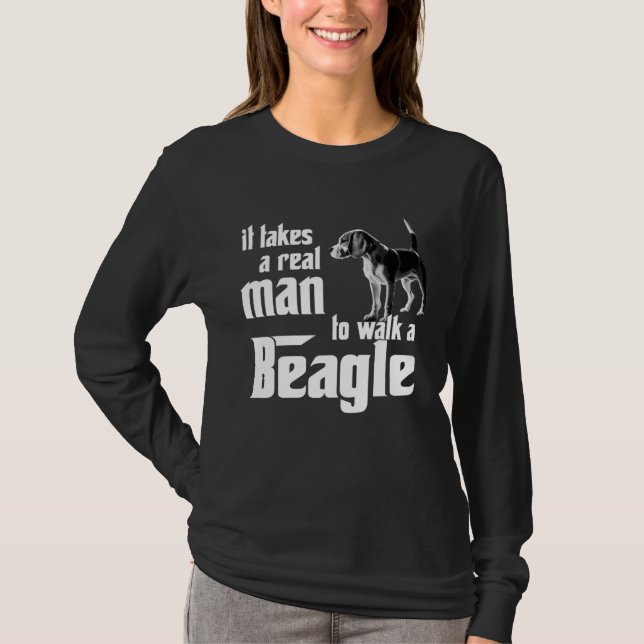 It takes a real man to walk a beagle T-Shirt (Vorderseite)