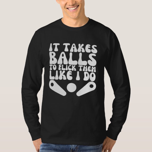 It Takes Balls Retro Pinball Game Pinball Player T-Shirt (Vorderseite)
