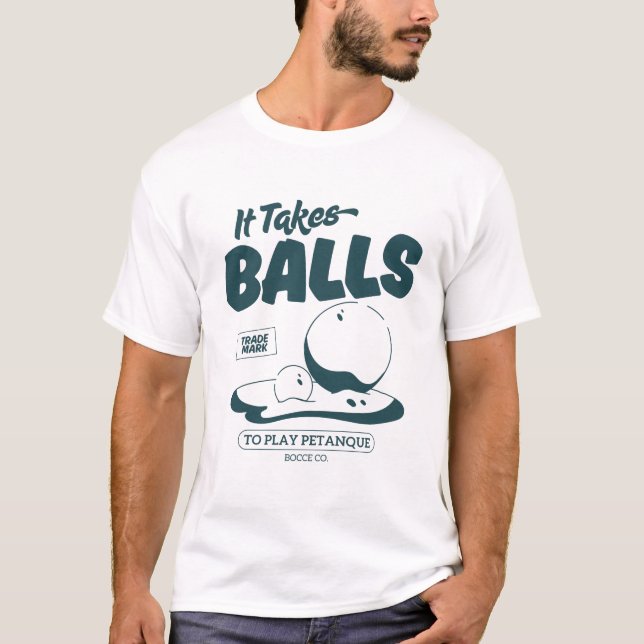 It takes balls to play petanque T-Shirt (Vorderseite)