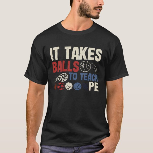 It Takes Balls To Teach Pe Teacher Chaos Coordinat T-Shirt (Vorderseite)