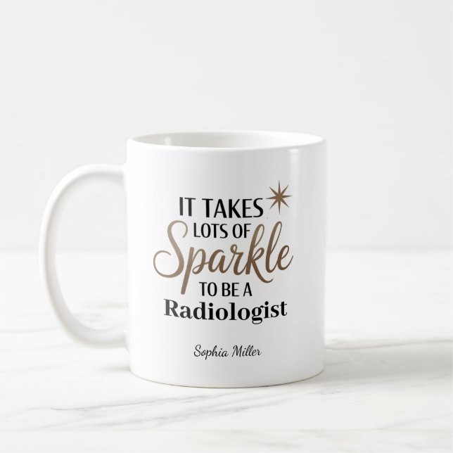 It Takes Sparkle to Be a Radiologist Personalized Kaffeetasse (Links)