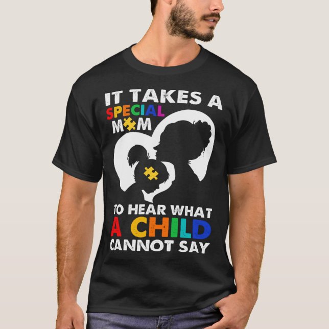 It Takes Special Mom To Hear What A Child Cannot S T-Shirt (Vorderseite)