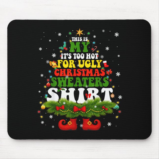 It Too Hot For Ugly Christmas Sweater Shirts Xmas  Mousepad (Vorne)