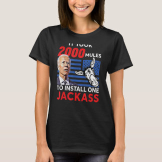 It Took 2000 Mules to Install One Jackass T-Shirt