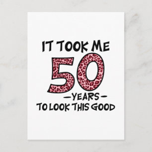 it took me 50 years to look this good postkarte