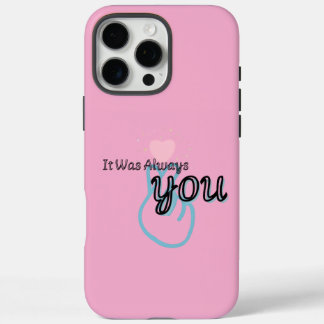 It Was Always You – Love Quote iPhone 16 Pro Max Hülle