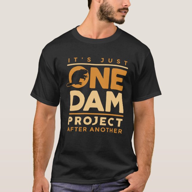 It Was Just One Dam Project Rodents Beaver Hunting T-Shirt (Vorderseite)