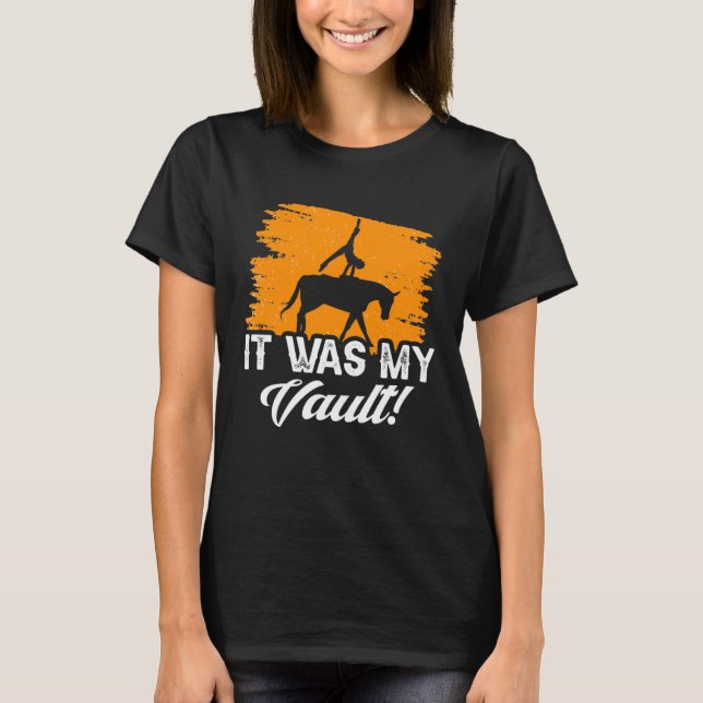 It Was My Vault Acrobatics Gymnastics Horse Vaulti T-Shirt (Vorderseite)