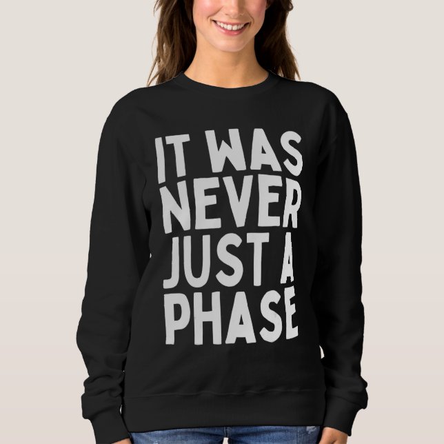 IT WAS NEVER JUST A PHASE  Its a Lifestyle  Elder  Sweatshirt (Vorderseite)