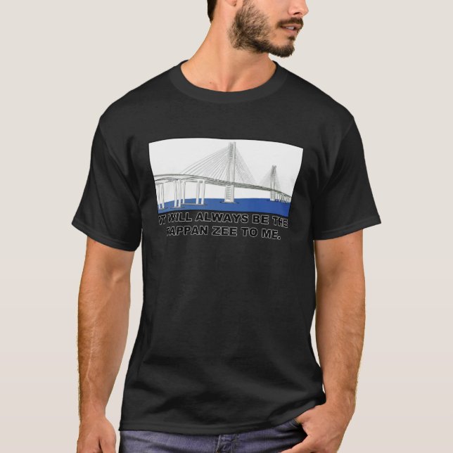 It Will Always Be the Tappan Zee To Me T-Shirt (Vorderseite)
