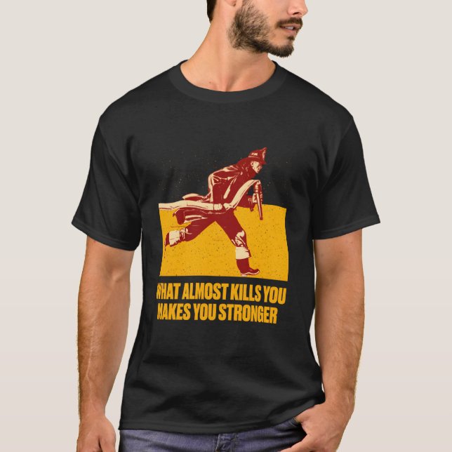 It Will Make You Stronger Firefighter Motivational T-Shirt (Vorderseite)
