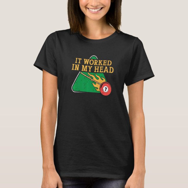 It Worked In My Head Billiard Snooker Men Women   T-Shirt (Vorderseite)