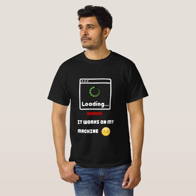 It Works On My Machine T-Shirt (Vorne ganz)