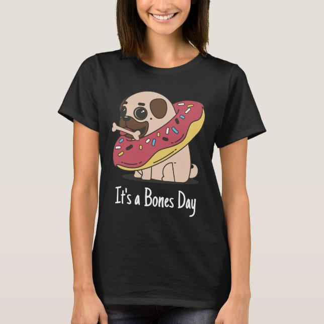 It&x27;s a Bones Day Mops Classic T - Shirt 168 (Vorderseite)